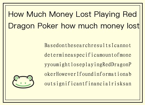 How Much Money Lost Playing Red Dragon Poker how much money lost playing red dragon poker